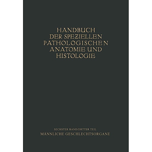 Harnorgane Männliche Geschlechtsorgane / Handbuch der speziellen pathologischen Anatomie und Histologie Bd.3, H. Chiari, Friedrich Henke, Otto Lubarsch