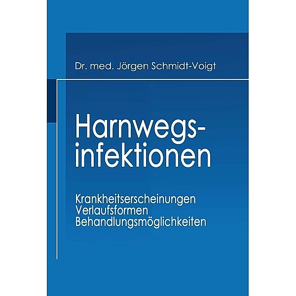 Harnwegsinfektionen / Patienten-Informationsserie Bd.7, Jörgen Schmidt-Voigt