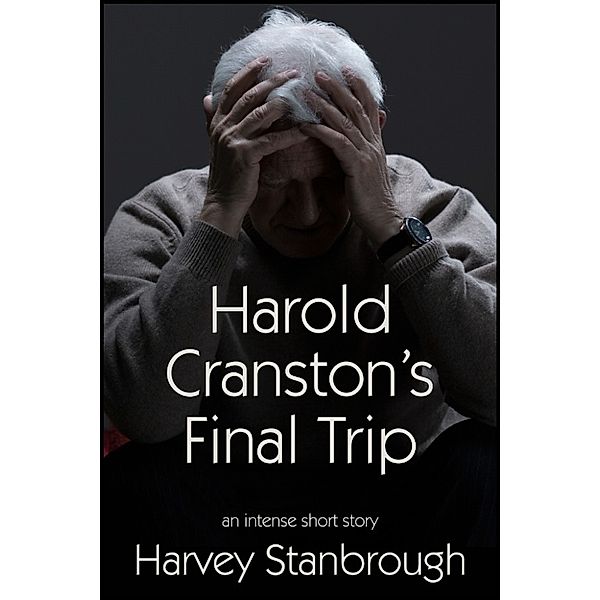 Harold Cranston's Final Trip / StoneThread Publishing, Harvey Stanbrough
