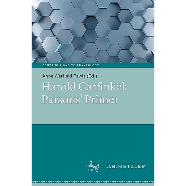 Harold Garfinkel: Parsons' Primer / Beiträge zur Praxeologie / Contributions to Praxeology