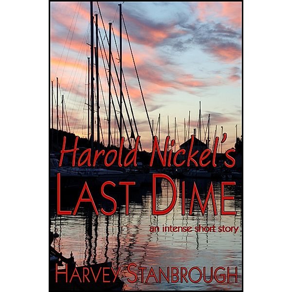 Harold Nickel's Last Dime / StoneThread Publishing, Harvey Stanbrough