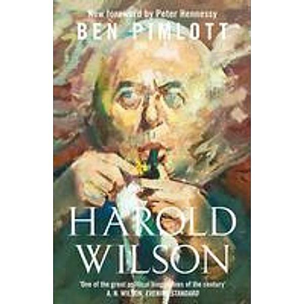 Harold Wilson, Ben Pimlott, Peter Hennessy