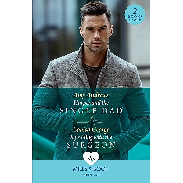 Harper And The Single Dad / Ivy's Fling With The Surgeon: Harper and the Single Dad / Ivy's Fling with the Surgeon (A Sydney Central Reunion) (Mills & Boon Medical), Amy Andrews, Louisa George