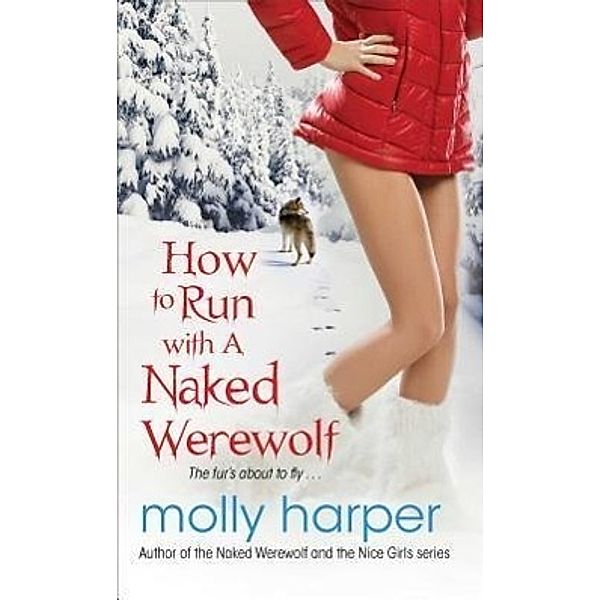 Harper, M: How to Run with a Naked Werewolf, Molly Harper