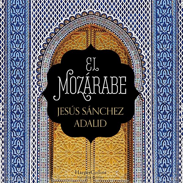 HarperCollins - 2207 - El mozárabe, Jesús Sánchez Adalid