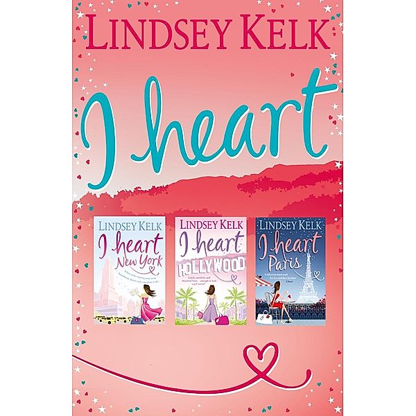 HarperCollins Fiction: Lindsey Kelk 3-Book 'I Heart' Collection: I Heart New York, I Heart Hollywood, I Heart Paris (I Heart Series), Lindsey Kelk