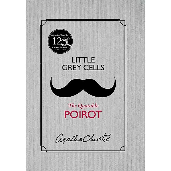 HarperCollins Fiction: Little Grey Cells: The Quotable Poirot, Agatha Christie