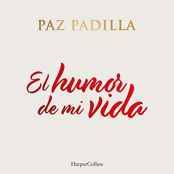 HARPERCOLLINS NF - 28 - El humor de mi vida, Paz Padilla