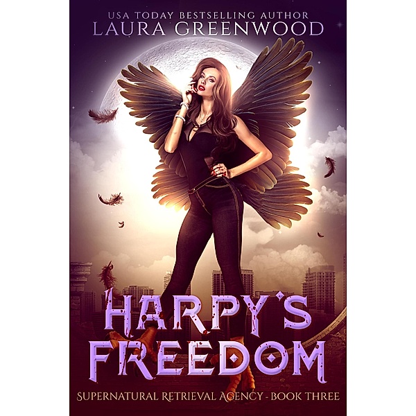 Harpy's Freedom (Supernatural Retrieval Agency, #3) / Supernatural Retrieval Agency, Laura Greenwood