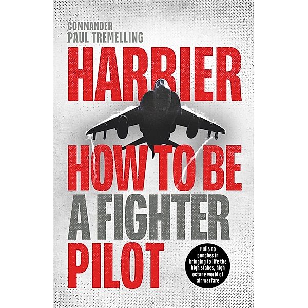 Harrier: How To Be a Fighter Pilot, Paul Tremelling