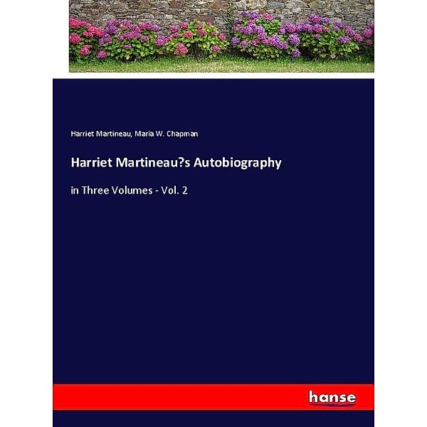 Harriet Martineau's Autobiography, Harriet Martineau, Maria W. Chapman