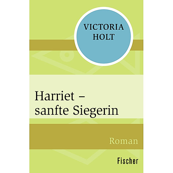 Harriet - sanfte Siegerin, Victoria Holt