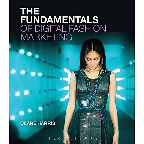 Harris, C: The Fundamentals of Digital Fashion Marketing, Clare (The University of Sussex, UK) Harris