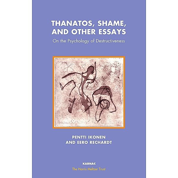 Harris Meltzer Trust: Thanatos, Shame, and Other Essays, Eero Rechardt, Pentti Ikonen