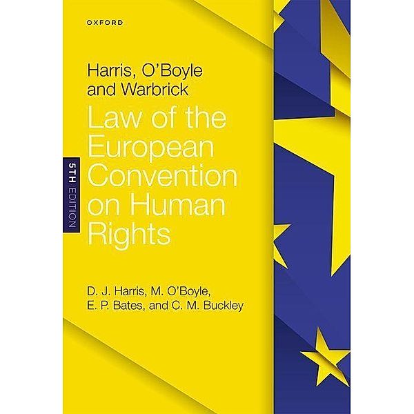 Harris, O'Boyle, and Warbrick: Law of the European Convention on Human Rights, David Harris, Michael O'Boyle, Ed Bates, Carla M. Buckley