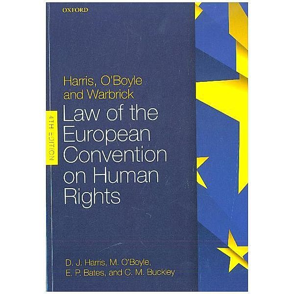 Harris, O'Boyle, and Warbrick: Law of the European Convention on Human Rights, David Harris, Ed Bates, Carla Buckley