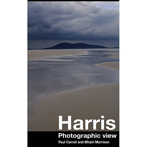 Harris:Photographic View / Paul and Mhairi Carroll, Paul And Mhairi Carroll