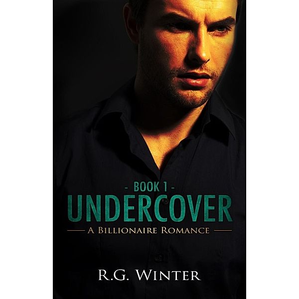 Harris Thorn Billionaire: Billionaire Romance: Undercover - A Billionaire Romance Novel (Harris Thorn Billionaire, #1), R.G. Winter