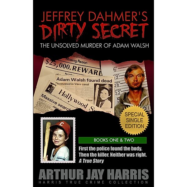 Harris True Crime Collection: The Unsolved Murder of Adam Walsh: Special Single Edition, Arthur Jay Harris
