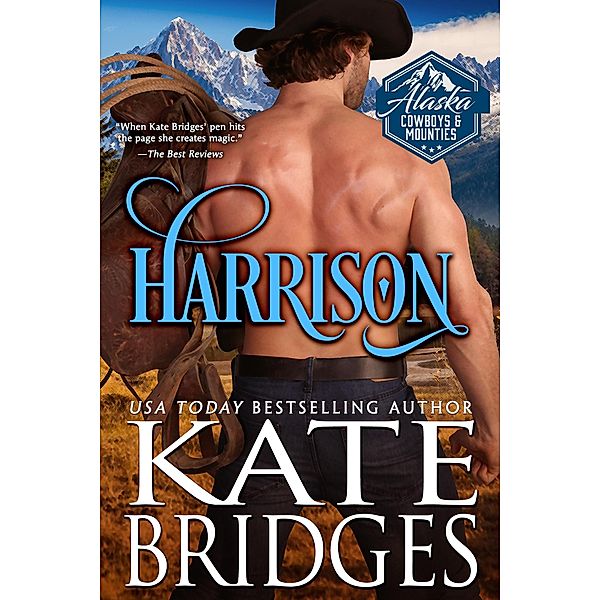 Harrison (Alaska Cowboys and Mounties, #7) / Alaska Cowboys and Mounties, Kate Bridges