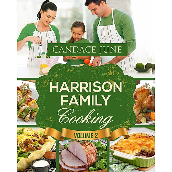 Harrison Family Cooking: Harrison Family Cooking Volume 2, Candace June