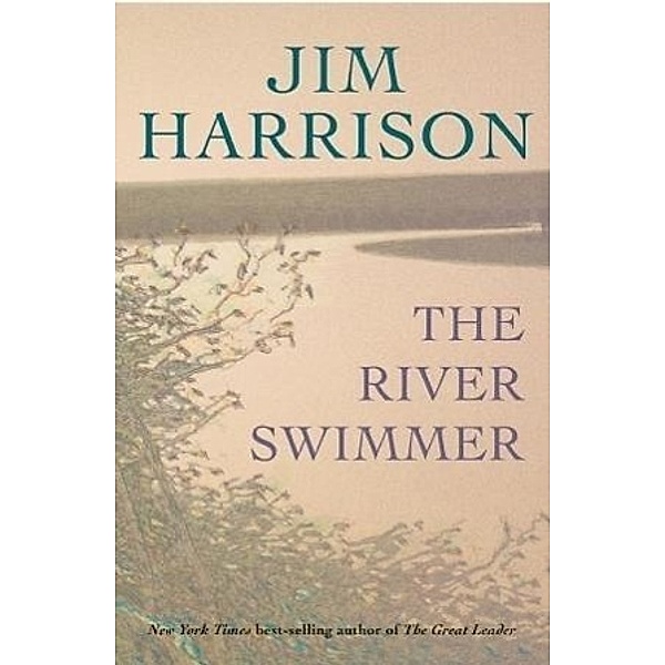 Harrison, J: River Swimmer, Jim Harrison