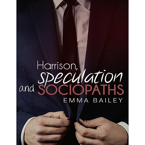 Harrison, Speculation and Sociopaths, Emma Bailey