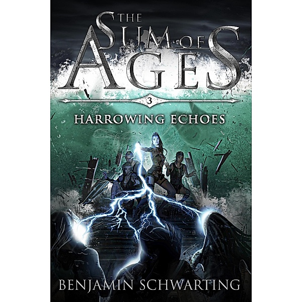 Harrowing Echoes (The Sum of Ages, #3) / The Sum of Ages, Benjamin Schwarting