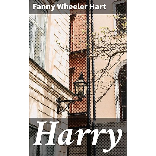Harry, Fanny Wheeler Hart