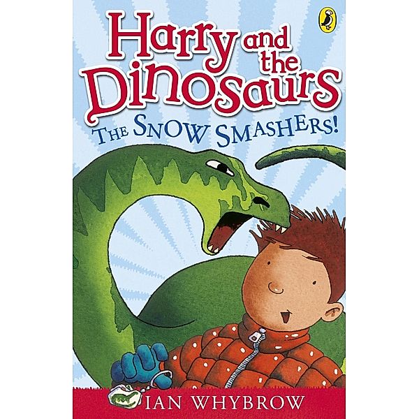 Harry and the Dinosaurs: The Snow-Smashers! / Harry and the Dinosaurs, Ian Whybrow