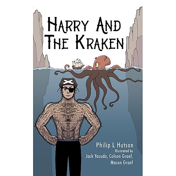 Harry And The Kraken (Harry the Pirate Captain, #1) / Harry the Pirate Captain, Philip L Hutson
