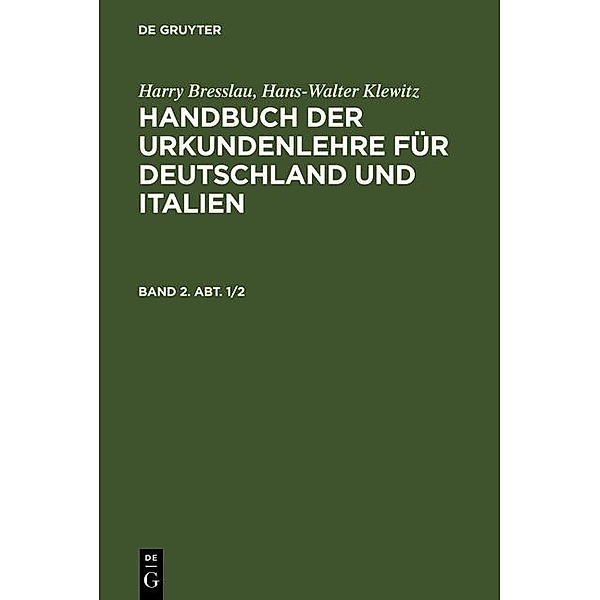 Harry Bresslau; Hans-Walter Klewitz: Handbuch der Urkundenlehre für Deutschland und Italien. Band 2, Abt. 1/2, Harry Bresslau, Hans-Walter Klewitz