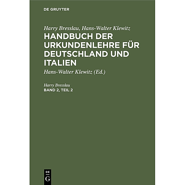 Harry Bresslau; Hans-Walter Klewitz: Handbuch der Urkundenlehre für Deutschland und Italien. Band 2, Teil 2, Harry Bresslau