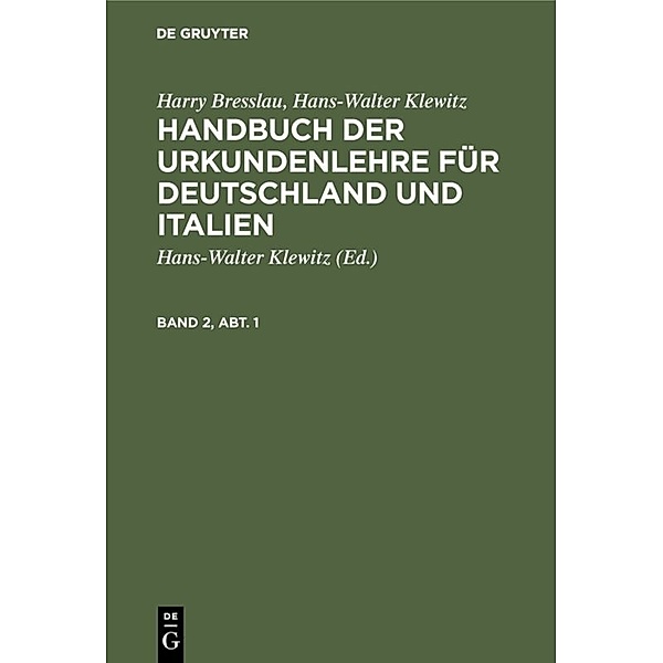 Harry Bresslau; Hans-Walter Klewitz: Handbuch der Urkundenlehre für Deutschland und Italien. Band 2, Abt. 1, Harry Breßlau