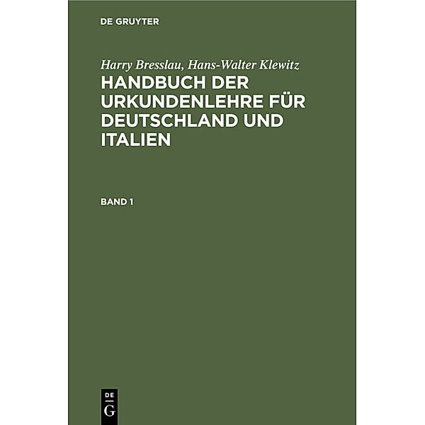 Harry Bresslau; Hans-Walter Klewitz: Handbuch der Urkundenlehre für Deutschland und Italien. Band 1, Harry Bresslau, Hans-Walter Klewitz