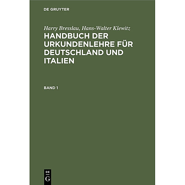 Harry Bresslau; Hans-Walter Klewitz: Handbuch der Urkundenlehre für Deutschland und Italien. Band 1, Harry Breßlau, Hans-Walter Klewitz