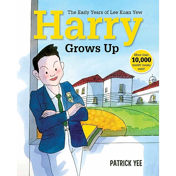 Harry Grows Up: The Early Years of Lee Kuan Yew (Harry Lee, #2) / Harry Lee, Patrick Yee