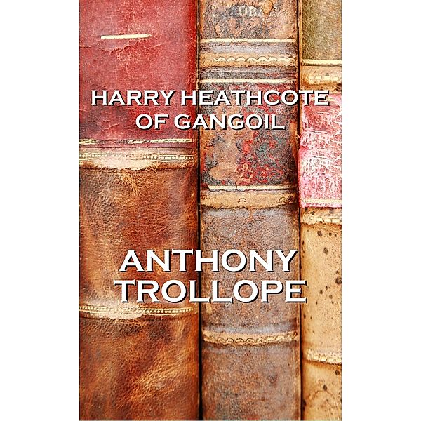 Harry Heathcote Of Gangoil, Anthony Trollope