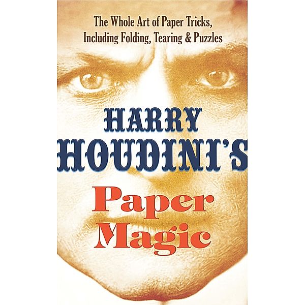 Harry Houdini's Paper Magic, Harry Houdini