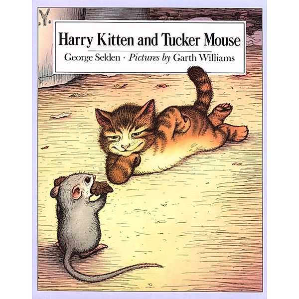 Harry Kitten and Tucker Mouse / Chester Cricket and His Friends Bd.6, George Selden