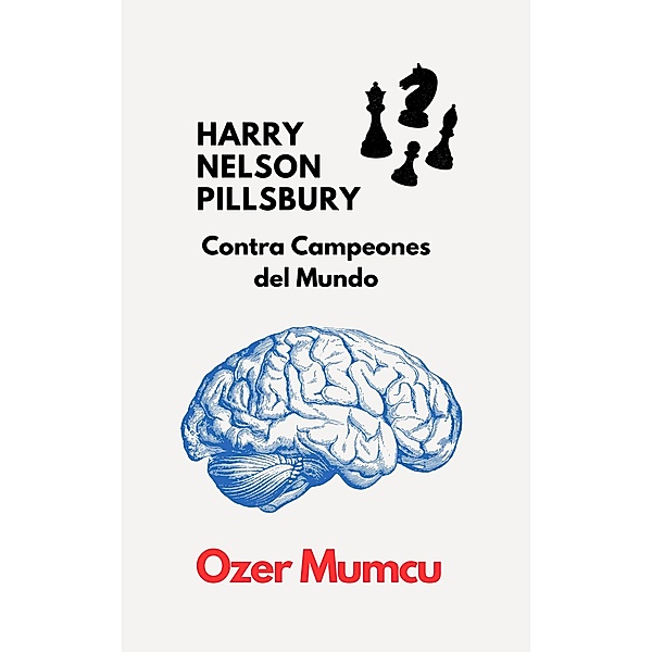 HARRY NELSON PILLSBURY     Contra Campeones del Mundo, Özer Mumcu