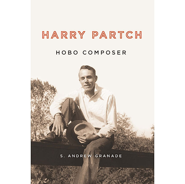 Harry Partch, Hobo Composer, S. Andrew Granade