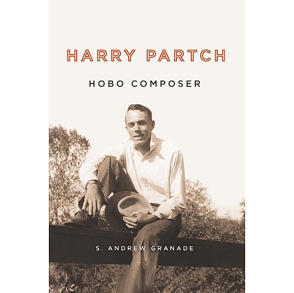 Harry Partch, Hobo Composer / Eastman Studies in Music Bd.120, S. Andrew Granade