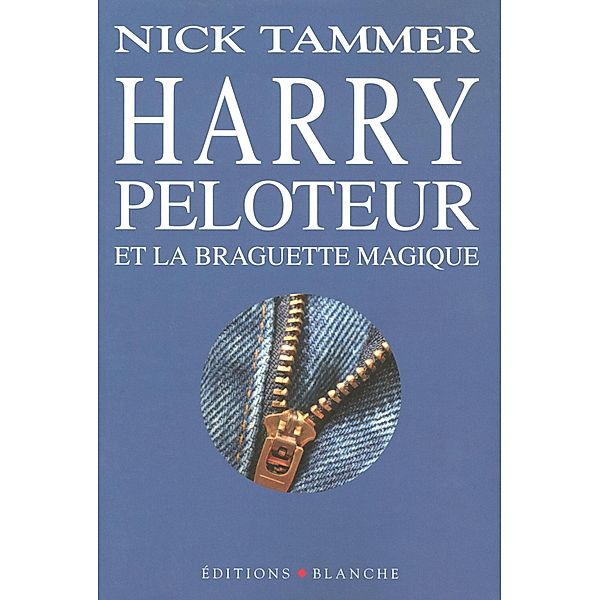 Harry Peloteur et la braguette magique / Romans érotiques, Nick Tamer