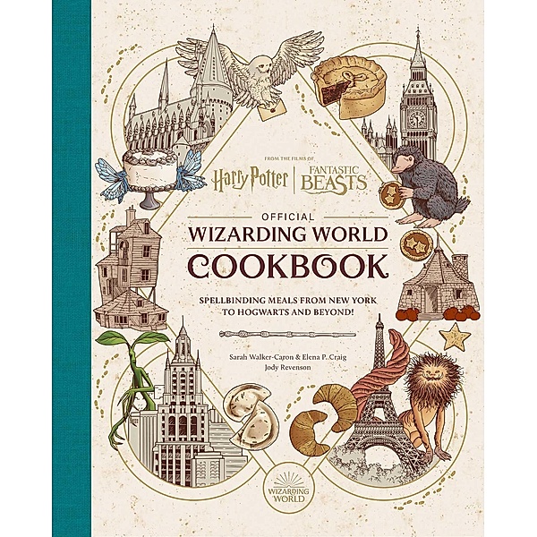 Harry Potter and Fantastic Beasts: Official Wizarding World Cookbook, Jody Revenson, Sarah Walker Caron
