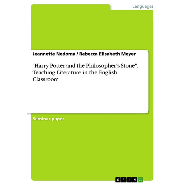 Harry Potter and the Philosopher's Stone. Teaching  Literature in the English Classroom, Jeannette Nedoma, Rebecca Elisabeth Meyer