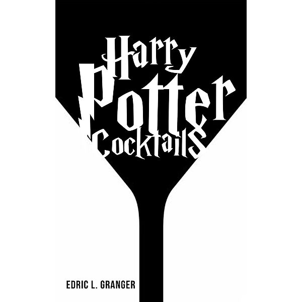 Harry Potter Cocktail Cookbook, Edric L. Granger