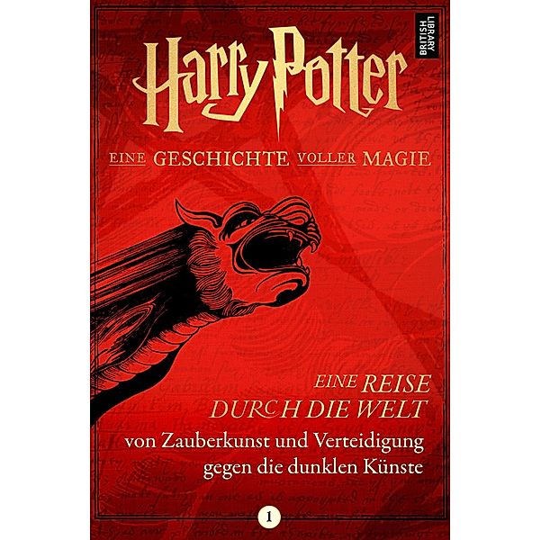 Harry Potter: Eine Reise durch die Welt von Zauberkunst und Verteidigung gegen die dunklen Künste, Pottermore Publishing