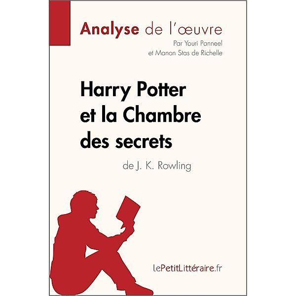 Harry Potter et la Chambre des secrets de J. K. Rowling (Analyse de l'oeuvre), Lepetitlitteraire, Youri Panneel, Manon Stas de Richelle