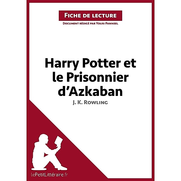 Harry Potter et le Prisonnier d'Azkaban de J. K. Rowling (Fiche de lecture), Lepetitlitteraire, Youri Panneel